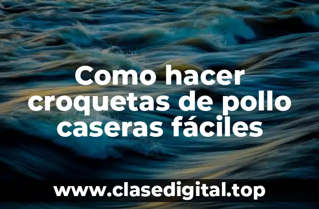 Como hacer croquetas de pollo caseras fáciles