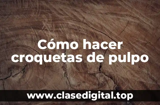 Cómo hacer croquetas de pulpo