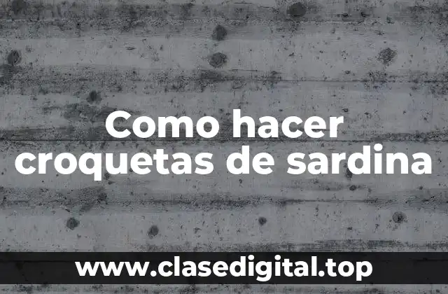 Croquetas de sardina, una delicia mediterránea