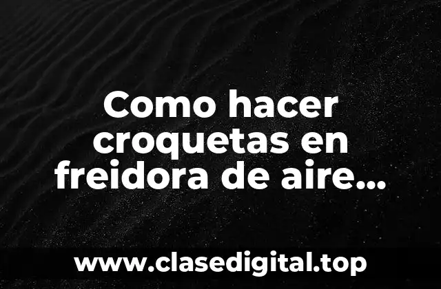 Como hacer croquetas en freidora de aire Cosori