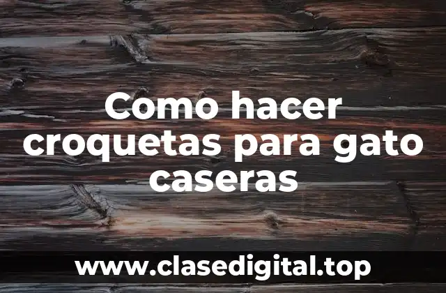 Como hacer croquetas para gato caseras