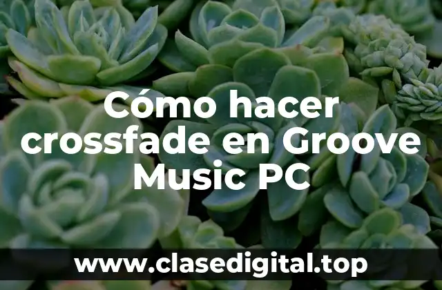 Cómo hacer crossfade en Groove Music PC