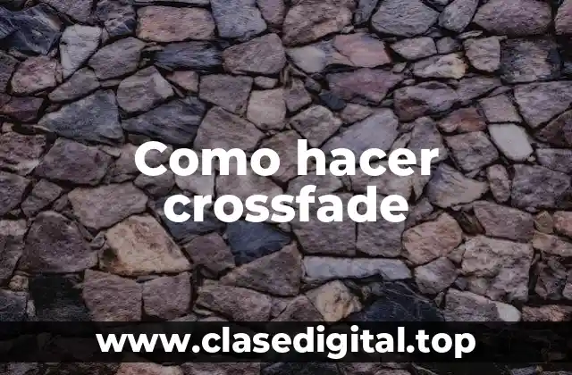 Como hacer crossfade