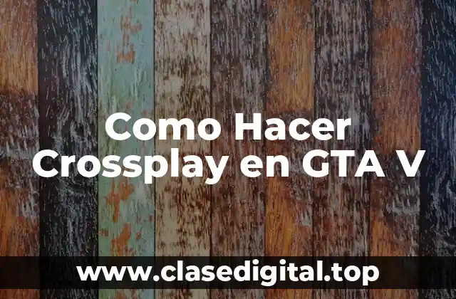 Como Hacer Crossplay en GTA V