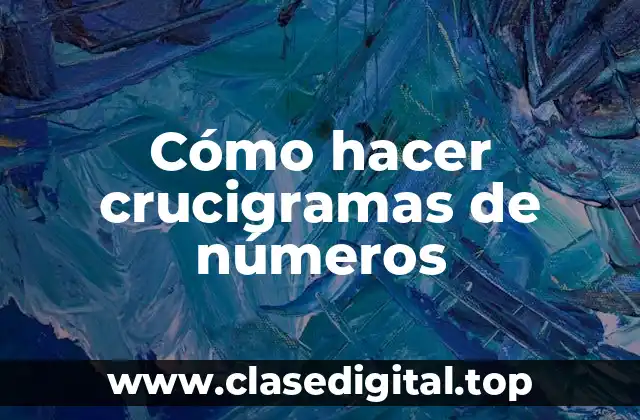 ¿Qué son los crucigramas de números?