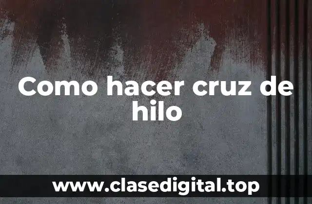 Como hacer cruz de hilo