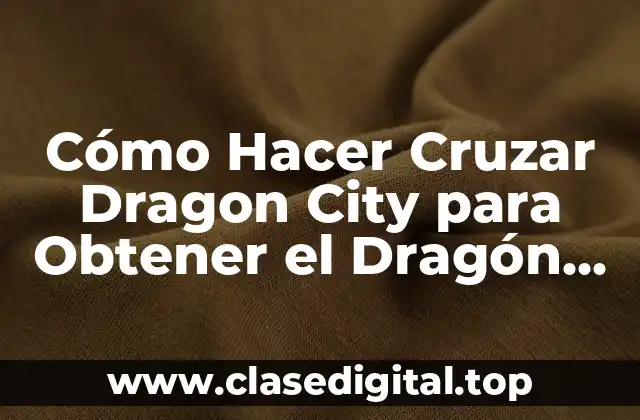 Cómo Hacer Cruzar Dragon City para Obtener el Dragón Volcán