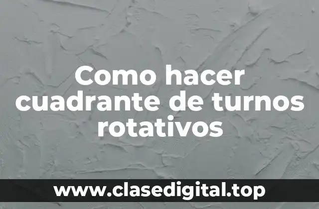Como hacer cuadrante de turnos rotativos
