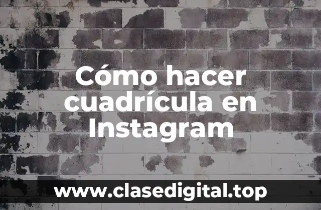 Cómo hacer cuadrícula en Instagram