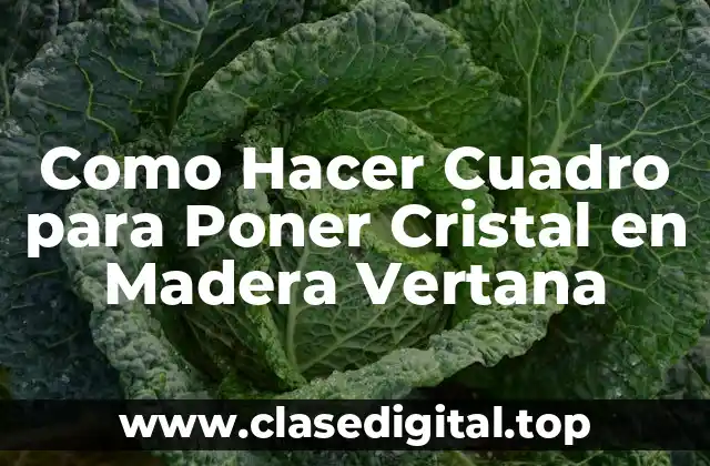 Como Hacer Cuadro para Poner Cristal en Madera Vertana