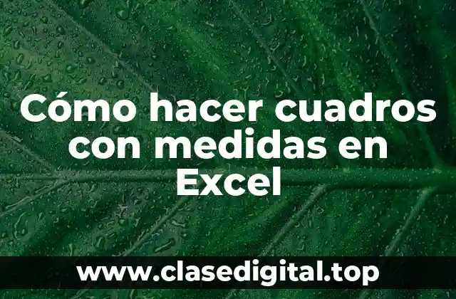Cómo hacer cuadros con medidas en Excel