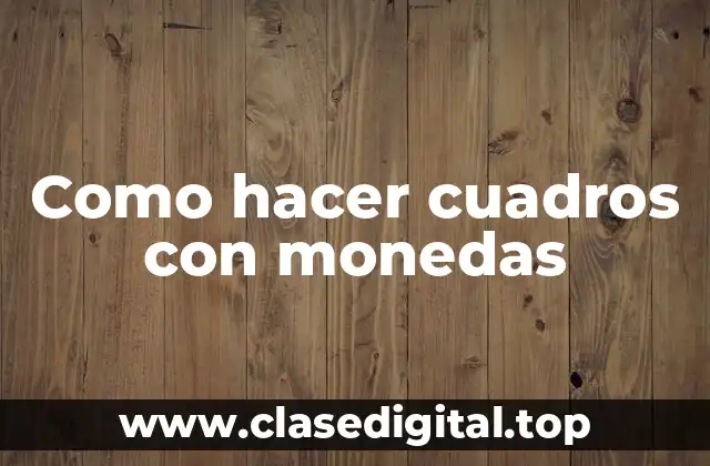 Como hacer cuadros con monedas