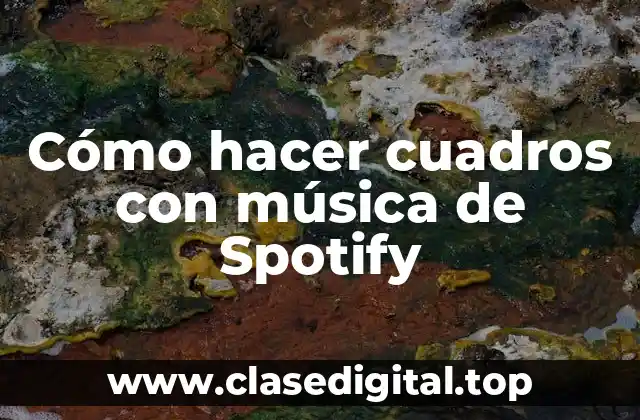 Cómo hacer cuadros con música de Spotify