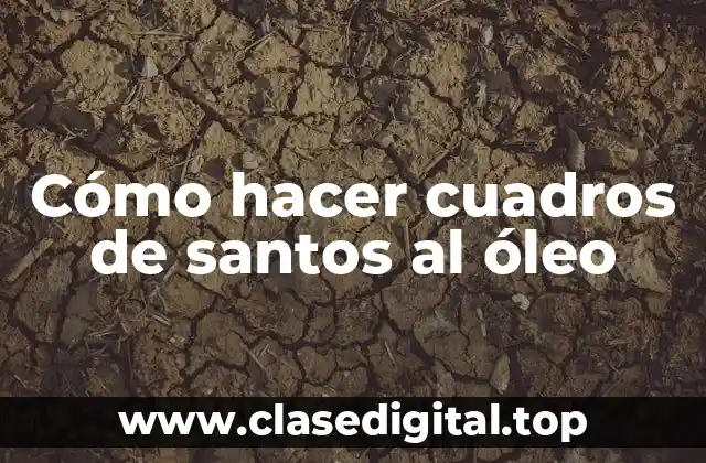 Cómo hacer cuadros de santos al óleo
