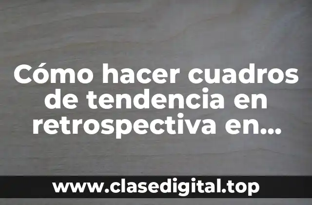 Cuadros de tendencia en retrospectiva en Excel