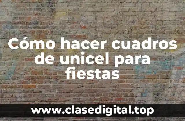 Cómo hacer cuadros de unicel para fiestas