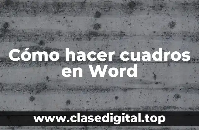 Cómo hacer cuadros en Word