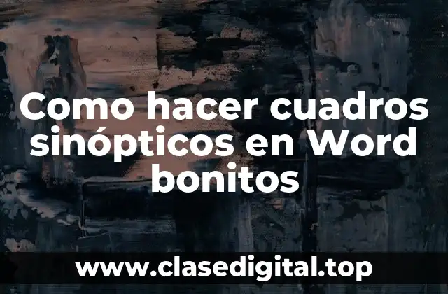 Como hacer cuadros sinópticos en Word bonitos