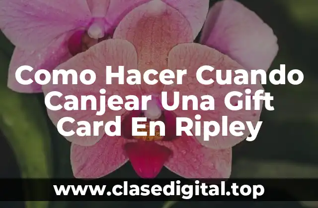 Como Hacer Cuando Canjear Una Gift Card En Ripley