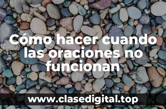 Cómo hacer cuando las oraciones no funcionan