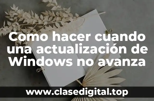 Como hacer cuando una actualización de Windows no avanza