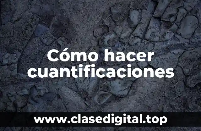 Cómo hacer cuantificaciones