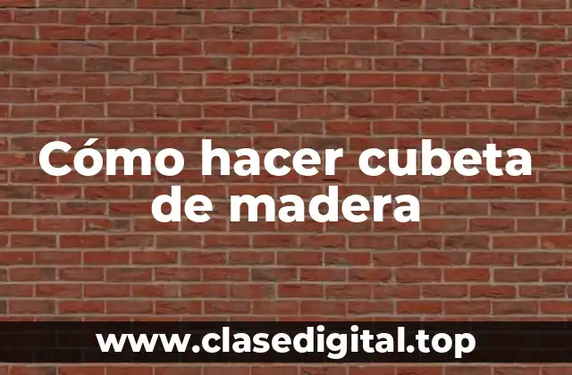 Cómo hacer cubeta de madera
