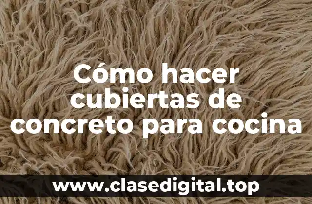 Cómo hacer cubiertas de concreto para cocina