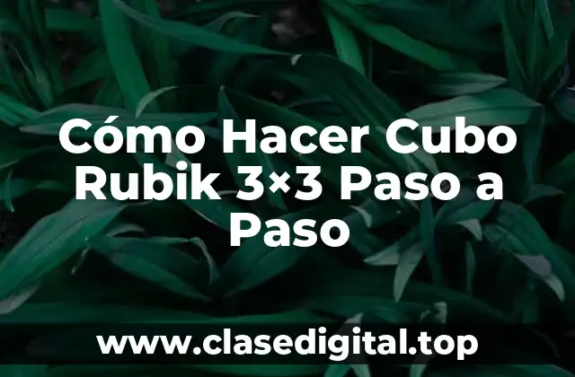 ¿Qué es el Cubo Rubik 3x3 y para Qué Sirve?
