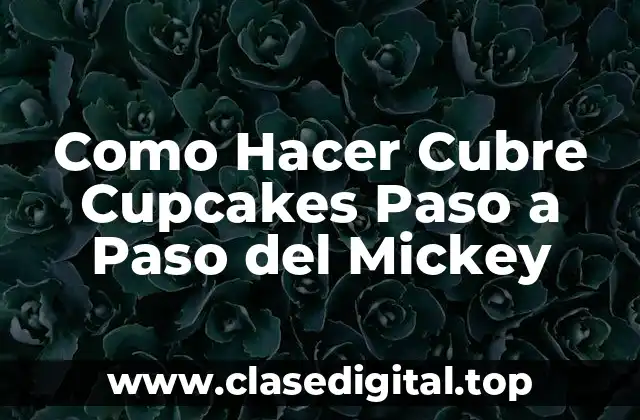 Como Hacer Cubre Cupcakes Paso a Paso del Mickey
