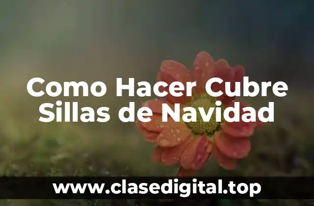 Como Hacer Cubre Sillas de Navidad