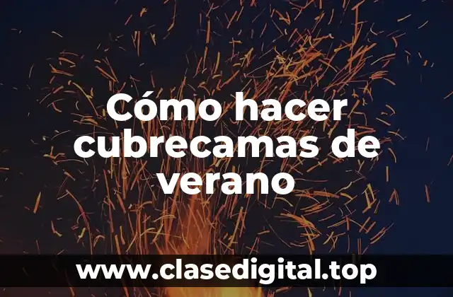 ¿Qué es una cubrecama de verano y para qué sirve?