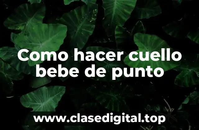 Como hacer cuello bebe de punto