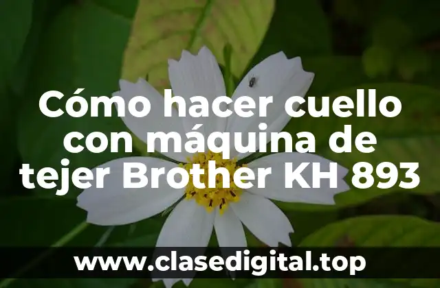 Cómo hacer cuello con máquina de tejer Brother KH 893