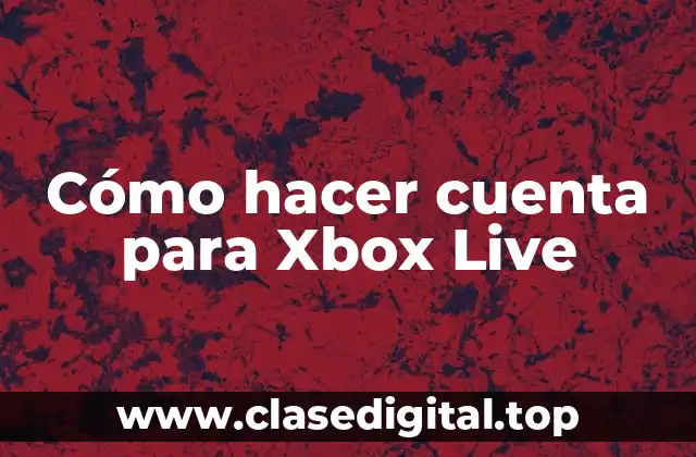 Cómo hacer cuenta para Xbox Live