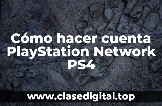 Cómo hacer cuenta PlayStation Network PS4