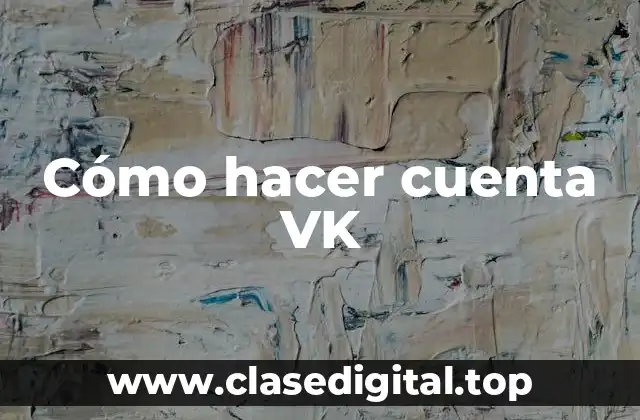 Cómo hacer cuenta VK