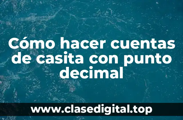 Cómo hacer cuentas de casita con punto decimal