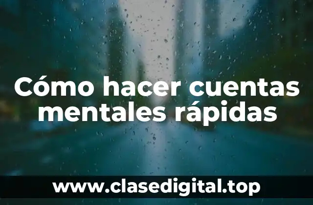 Cómo hacer cuentas mentales rápidas