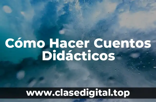 Cómo Hacer Cuentos Didácticos