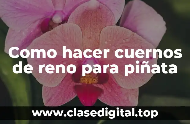 Cuernos de reno para piñata