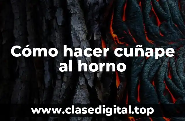 Cómo hacer cuñape al horno