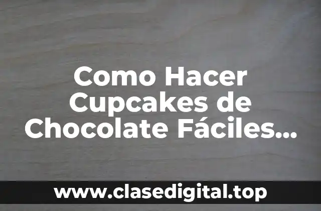 Como Hacer Cupcakes de Chocolate Fáciles Paso a Paso