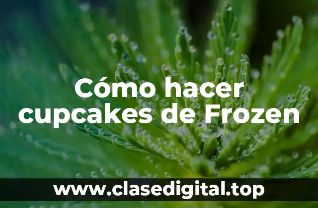Cómo hacer cupcakes de Frozen