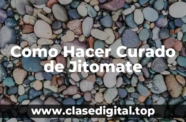 ¿Qué es el Curado de Jitomate y para Qué Sirve?