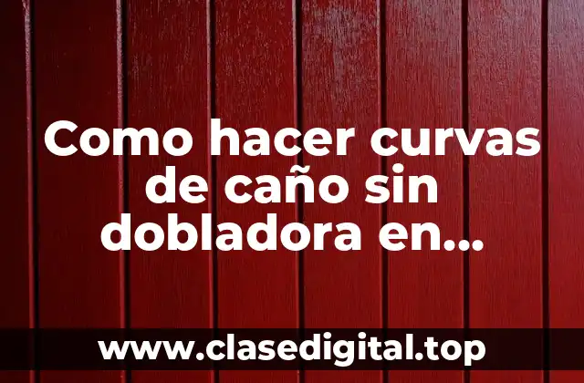 Como hacer curvas de caño sin dobladora en hojalateria