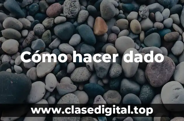 Cómo hacer dado