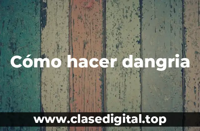 Cómo hacer dangria