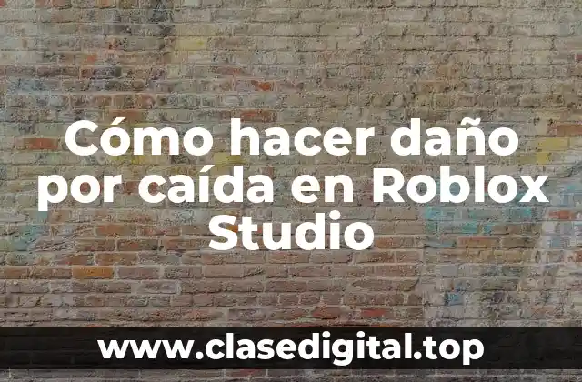 Cómo hacer daño por caída en Roblox Studio