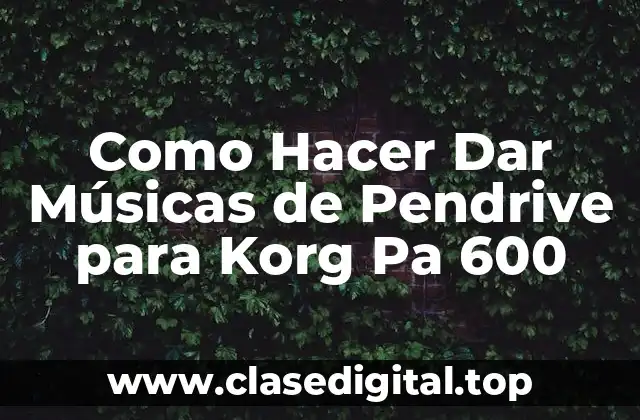 Como Hacer Dar Músicas de Pendrive para Korg Pa 600